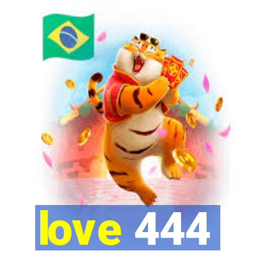 love 444